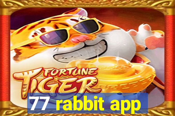 77 rabbit app